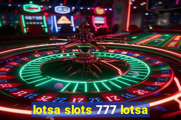 lotsa slots 777 lotsa